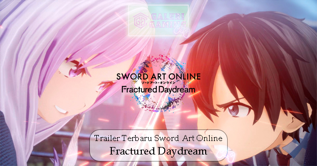 Intip Trailer Terbaru Sword Art Online Fractured Daydream