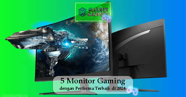 5 Monitor Gaming dengan Performa Terbaik di 2024