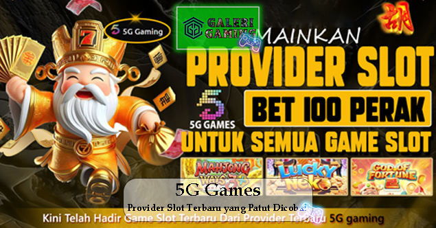 5G Games Provider Slot Terbaru yang Patut Dicoba!