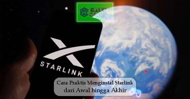 Cara Praktis Menginstal Starlink dari Awal hingga Akhir