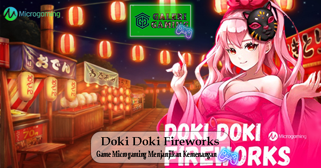 Doki Doki Fireworks Game Microgaming Menjanjikan Kemenangan