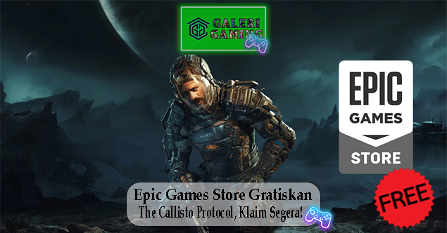 Epic Games Store Gratiskan The Callisto Protocol Klaim Segera