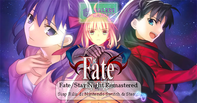 Fate Stay Night Remastered Siap Rilis di Nintendo Switch & Steam