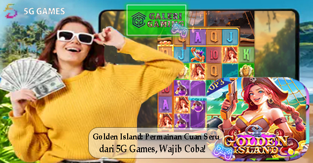 Golden Island Permainan Cuan Seru dari 5G Games Wajib Coba