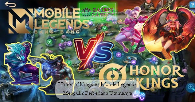 Honor of Kings vs Mobile Legends Mengulik Perbedaan Utamanya