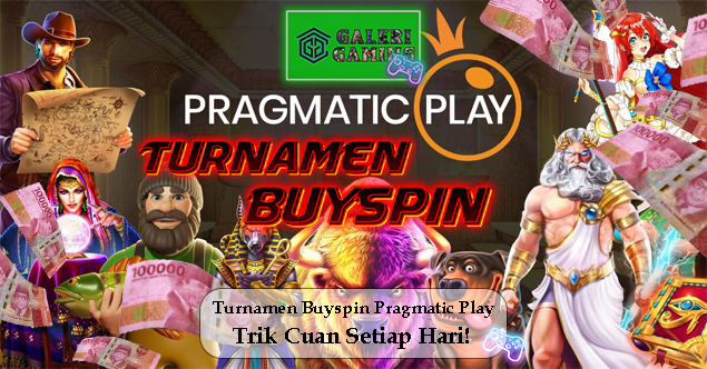 Ikuti Turnamen Buyspin Pragmatic Play Trik Cuan Setiap Hari