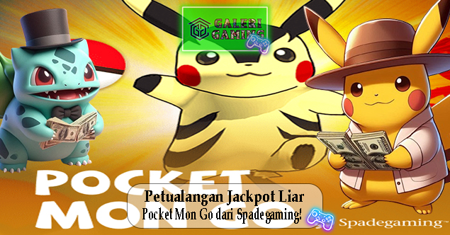 Petualangan Jackpot Liar di Pocket Mon Go dari Spadegaming