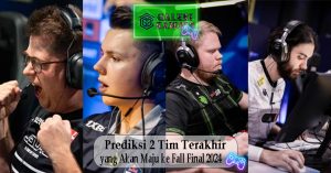 Prediksi 2 Tim Terakhir yang Akan Maju ke Fall Final 2024