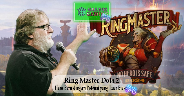 Ring Master Dota 2 Hero Baru dengan Potensi yang Luar Biasa