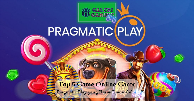 Top 5 Game Online Gacor Pragmatic Play