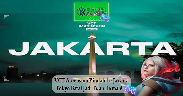 VCT Ascension Pindah ke Jakarta Tokyo Batal Jadi Tuan Rumah!