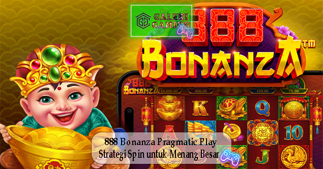 888 Bonanza Pragmatic Play Strategi Spin untuk Menang Besar888 Bonanza Pragmatic Play Strategi Spin untuk Menang Besar