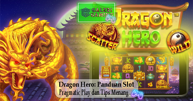 Dragon Hero Panduan Slot Pragmatic Play dan Tips Menang