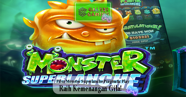 Fitur Monster Superlanche Pragmatic Play Raih Kemenangan Gila