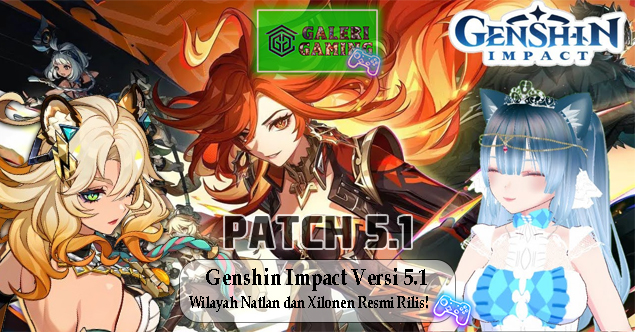 Genshin Impact Versi 5.1 Wilayah Natlan dan Xilonen Resmi Rilis