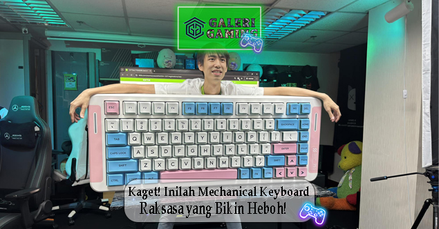 Kaget Inilah Mechanical Keyboard Raksasa yang Bikin Heboh