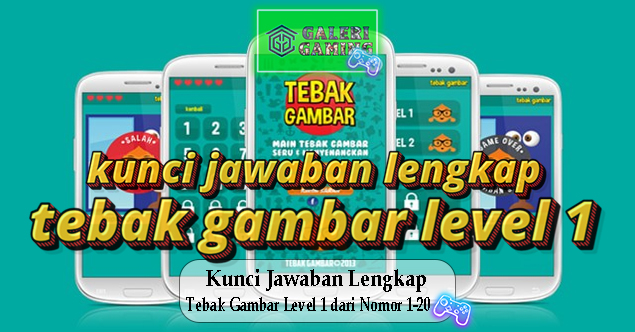 Kunci Jawaban Lengkap Tebak Gambar Level 1 dari Nomor 1-20