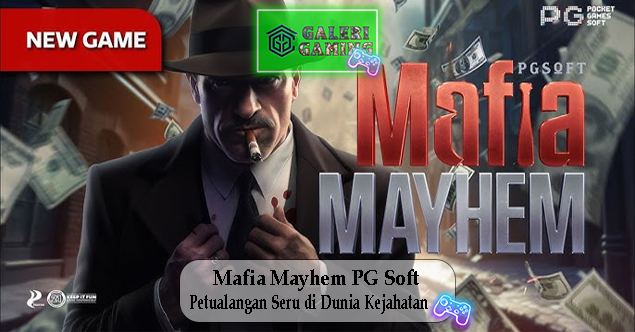 Mafia Mayhem PG Soft Petualangan Seru di Dunia Kejahatan