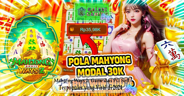 Mahjong Ways 2 Game dari PG Soft Terpopuler yang Viral di 2024