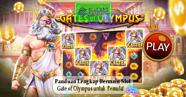 Panduan Lengkap Bermain Slot Gate of Olympus untuk Pemula