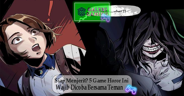 Siap Menjerit 5 Game Horor Ini Wajib Dicoba Bersama Teman