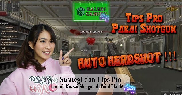 Strategi dan Tips Pro untuk Kuasai Shotgun di Point Blank