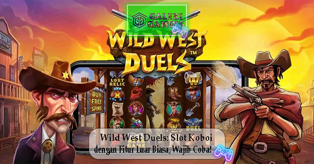 Wild West Duels Slot Koboi dengan Fitur Luar Biasa Wajib Coba