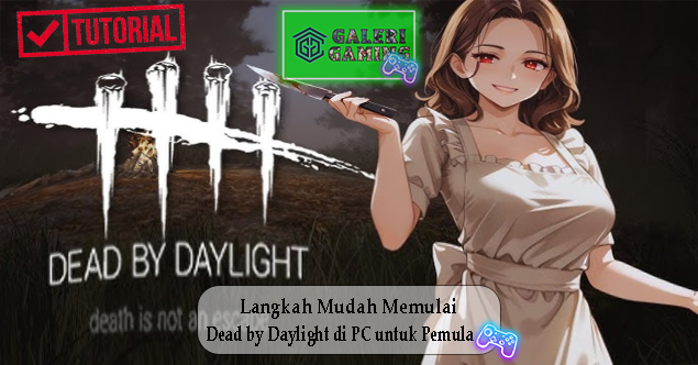 Langkah Mudah Memulai Dead by Daylight di PC untuk Pemula