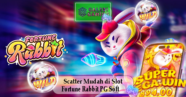 Scatter Mudah di Slot Fortune Rabbit PG SoftScatter Mudah di Slot Fortune Rabbit PG Soft