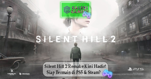 Silent Hill 2 Remake Kini Hadir Siap Bermain di PS5 & Steam