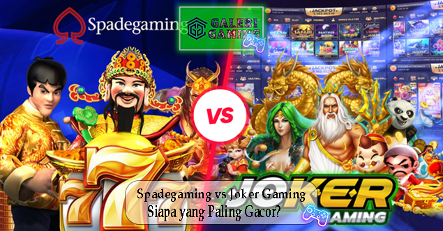 Spadegaming vs Joker Gaming Siapa yang Paling Gacor