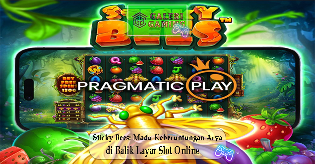 Sticky Bees Madu Keberuntungan Arya di Balik Layar Slot Online