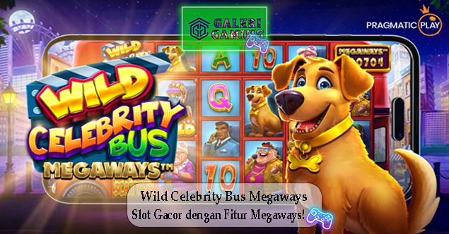 Wild Celebrity Bus Megaways Slot Gacor dengan Fitur Megaways