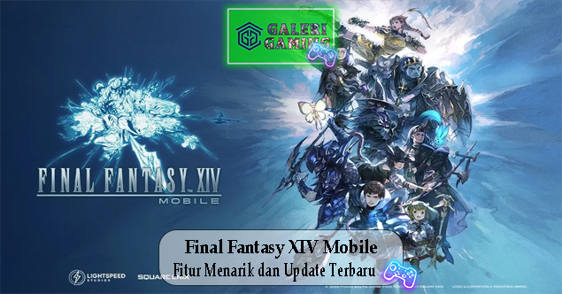 Final Fantasy XIV Mobile Fitur Menarik dan Update Terbaru