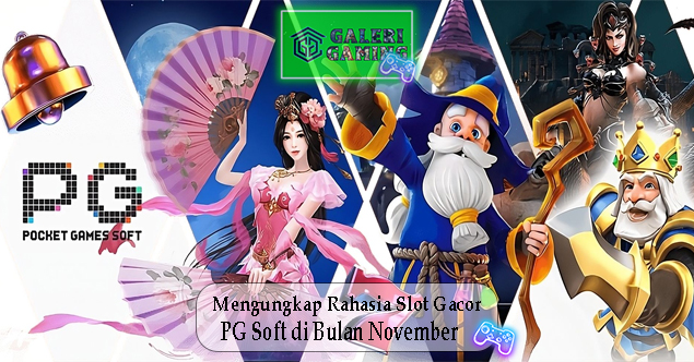 Mengungkap Rahasia Slot Gacor PG Soft di Bulan November