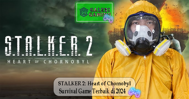 STALKER 2 Heart of Chornobyl Survival Game Terbaik di 2024