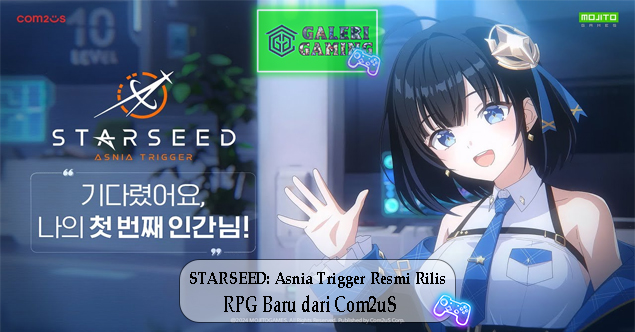 STARSEED Asnia Trigger Resmi Rilis RPG Baru dari Com2uS