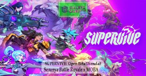 SUPERVIVE Open Beta Dimulai Serunya Battle Royale x MOBA