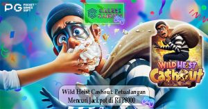 Wild Heist Cashout Petualangan Mencuri Jackpot di RTP8000