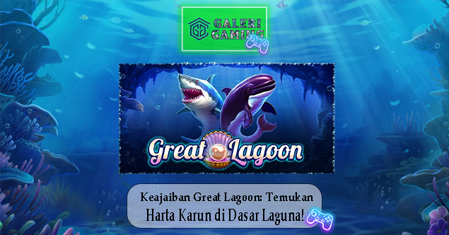 Keajaiban Great Lagoon: Temukan Harta Karun di Dasar Laguna!