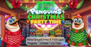 Pesta Jackpot Natal di Slot Gacor Penguins Christmas Party Time