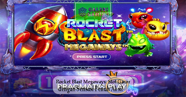 Rocket Blast Megaways Slot Gacor dengan Sensasi Penuh Aksi