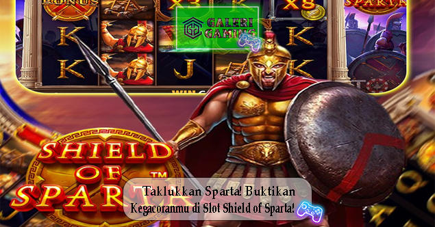 Taklukkan Sparta Buktikan Kegacoranmu di Slot Shield of Sparta