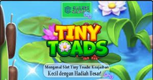 Mengenal Slot Tiny Toads